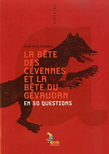 La bête des Cévennes et la bête du Gévaudan en 50 questions