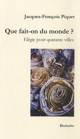 Que fait-on du monde ? : élégie pour quarante villes