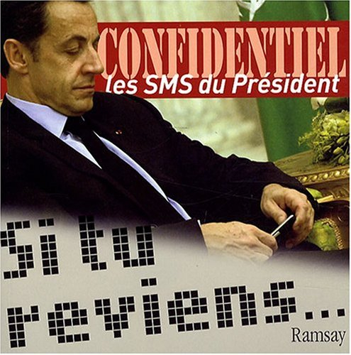 Si tu reviens... : les SMS du Président, confidentiel