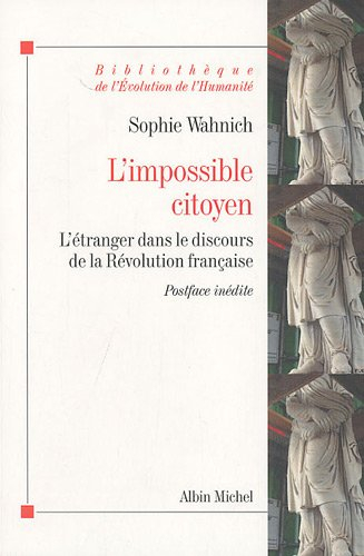 L'impossible citoyen : l'étranger dans le discours de la Révolution française
