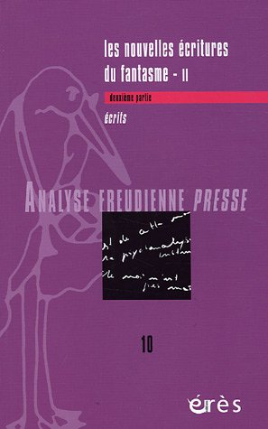 Analyse freudienne presse, n° 10. Les nouvelles écritures du fantasme, 2e partie : écrits