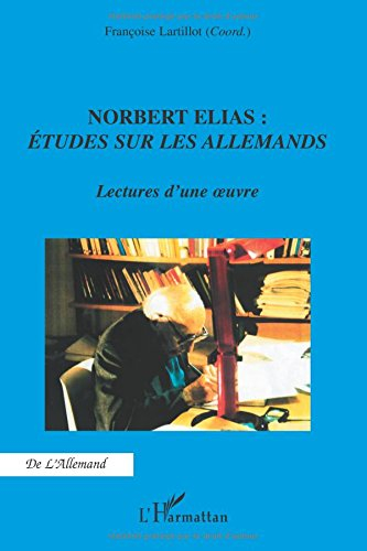 Norbert Elias, Etudes sur les Allemands : lectures d'une oeuvre