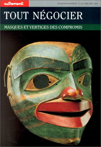 Tout négocier : masques et vertiges des compromis
