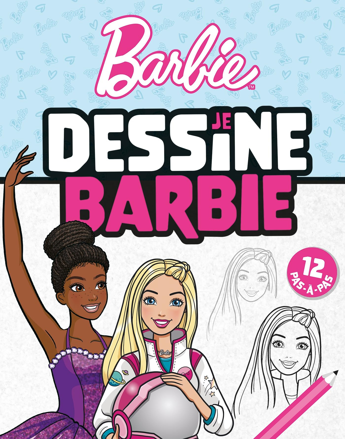 Je dessine Barbie : 12 pas-à-pas