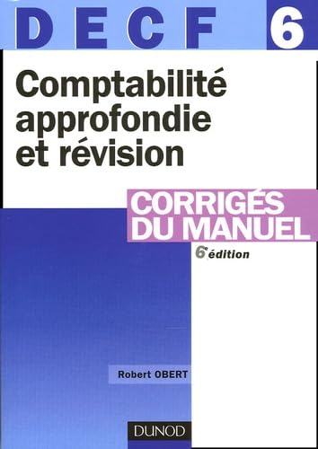 DECF 6 comptabilité approfondie et révision : corrigés du manuel