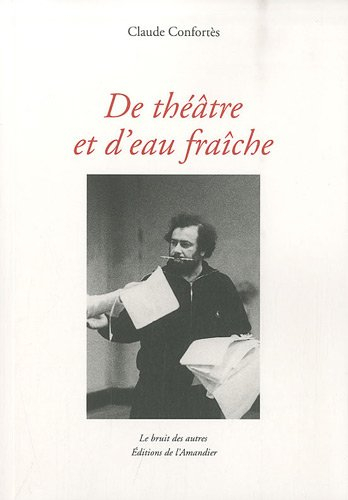 De théâtre et d'eau fraîche : créations, rencontres et autres aventures