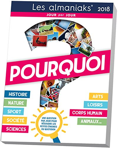 Pourquoi ? 2018 : une question par jour pour résoudre les petites énigmes du quotidien