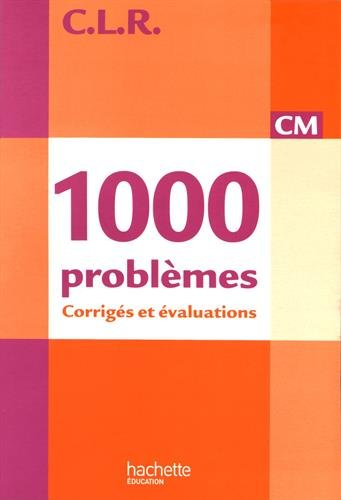 1.000 problèmes CM : corrigés et évaluations