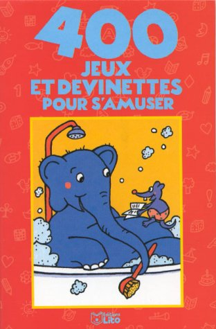 400 jeux et devinettes pour s'amuser