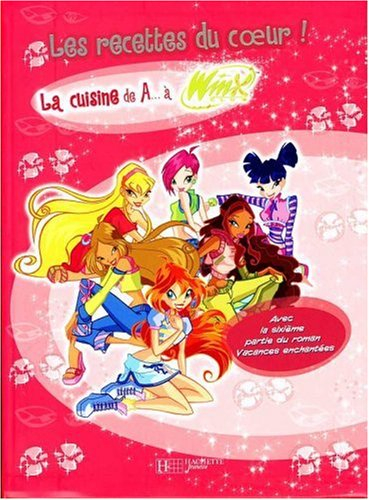 Les recettes du coeur : la cuisine de A... à Winx club