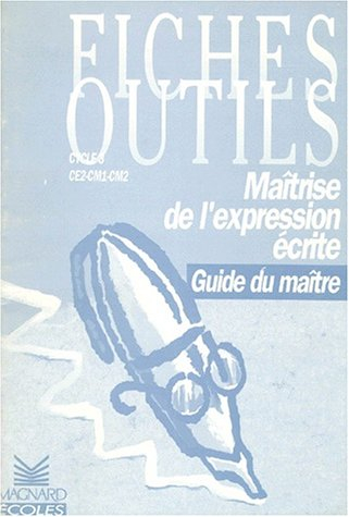 guide de l'enseignant : maîtrise de l'expression écrite