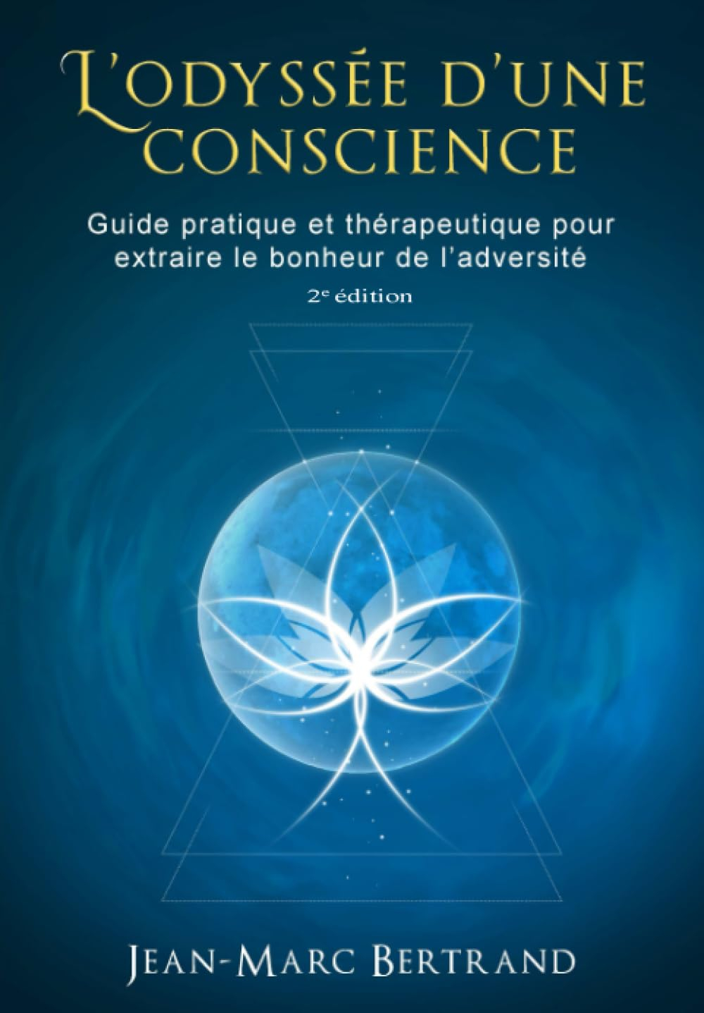 L'odyssée d'une conscience: Guide pratique et thérapeutique pour extraire le bonheur de l'adversité.