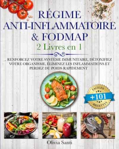 RÉGIME ANTI-INFLAMMATOIRE & FODMAP: 2 livres en 1: Renforcez votre Système Immunitaire, Détoxifiez v