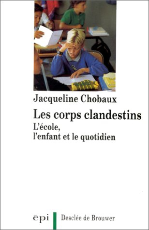 Les Corps clandestins : l'école, l'enfant et le quotidien