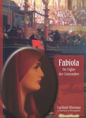 Fabiola ou L'Eglise des catacombes