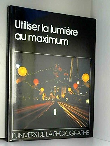 utiliser la lumière au maximum (l'univers de la photographie)