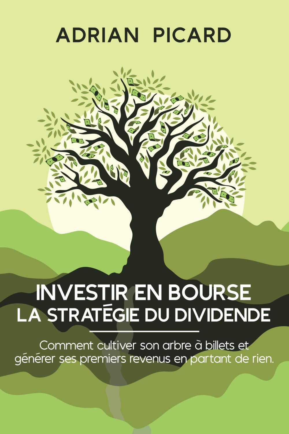 Bourse : la stratégie du dividende: Comment cultiver son arbre à billets et générer ses premiers rev