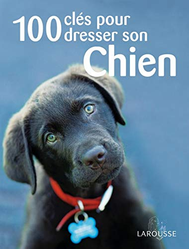 100 clés pour dresser son chien