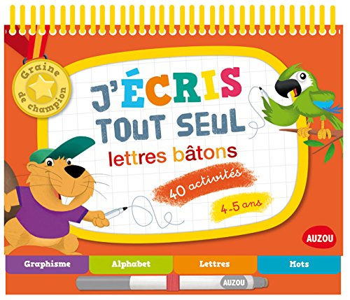 J'écris tout seul : lettres bâtons : 4-5 ans, 40 activités