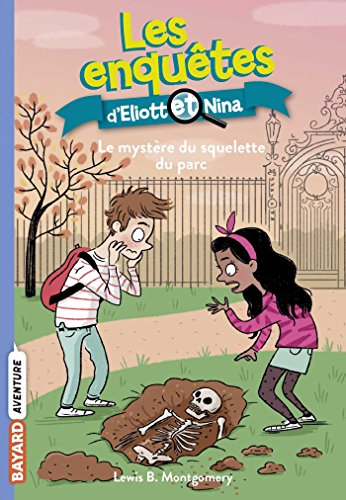 Les enquêtes d'Eliott et Nina. Vol. 12. Le mystère du squelette du parc