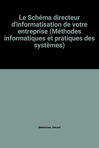 le schéma directeur d'informatisation de votre entreprise (méthodes informatiques et pratiques des s
