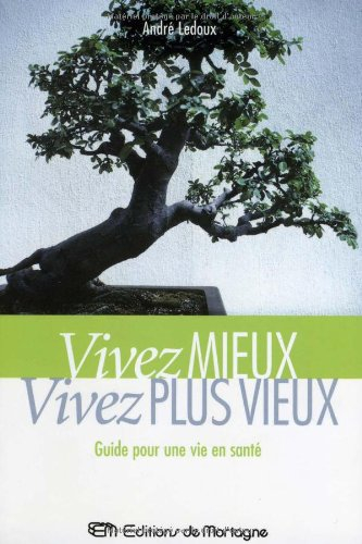 Vivez mieux Vivez plus vieux : Guide pour une vie en santé