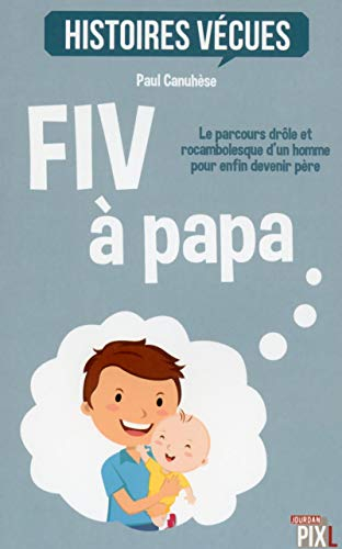 FIV à papa : le parcours drôle et rocambolesque d'un homme pour enfin devenir père