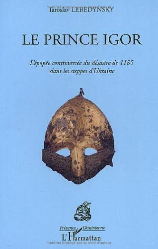 Le prince Igor : l'épopée controversée du désastre de 1185 dans les steppes d'Ukraine