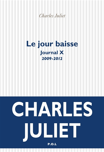 Journal. Vol. 10. Le jour baisse : 2009-2012