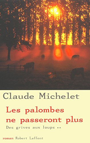 Des grives aux loups. Vol. 2. Les palombes ne passeront plus