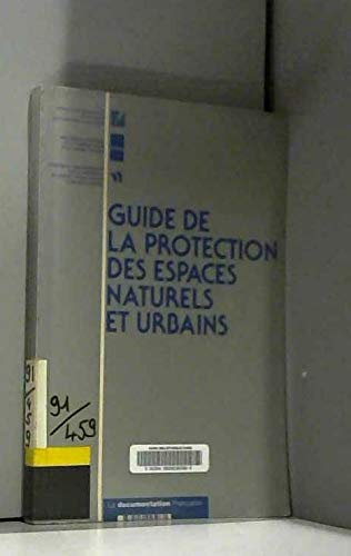 Guide de la protection des espaces naturels et urbains : avril 1991
