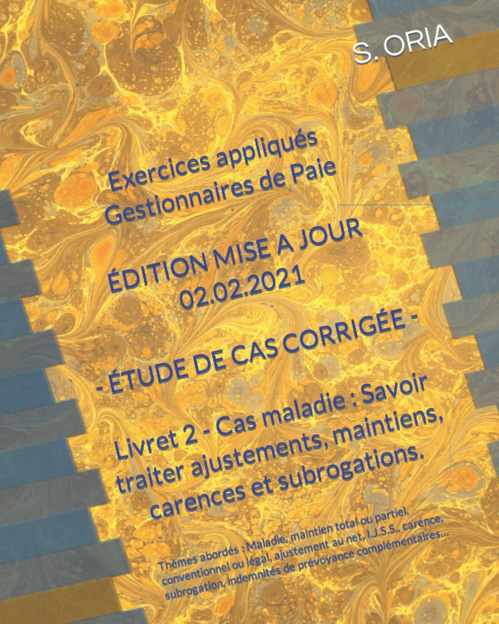 EXERCICES APPLIQUÉS GESTIONNAIRE DE PAIE - Étude de cas corrigée - EDITION A JOUR 02.02.2021: Livret