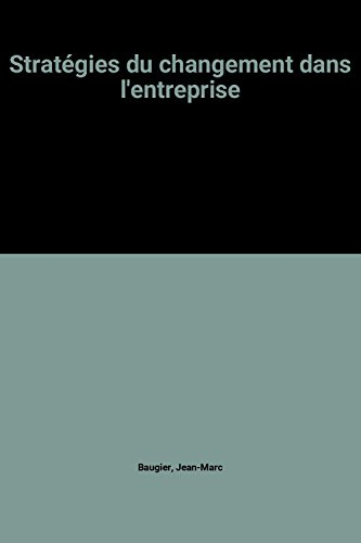 Stratégies du changement dans l'entreprise : systèmes d'information, ressources humaines, outils de 