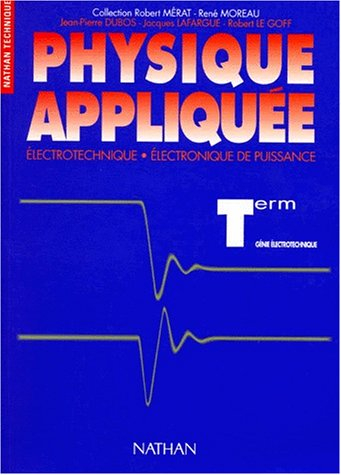 Physique appliquée : électrotechnique, électronique de puissance : terminale génie électrotechnique