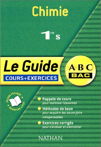 Chimie, 1re S : cours et exercices : rappels de cours, méthodes de base, exercices corrigés
