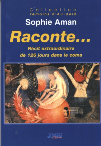 raconte... récit extraordinaire de 126 jours dans le coma