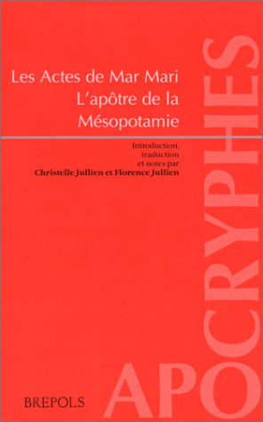 Les Actes de Mar Mari : l'apôtre de la Mésopotamie