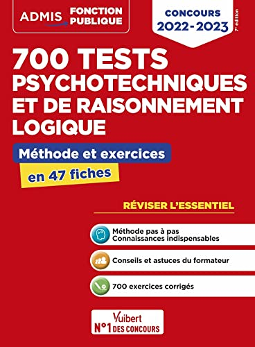 700 tests psychotechniques et de raisonnement logique : méthode et exercices en 47 fiches : concours