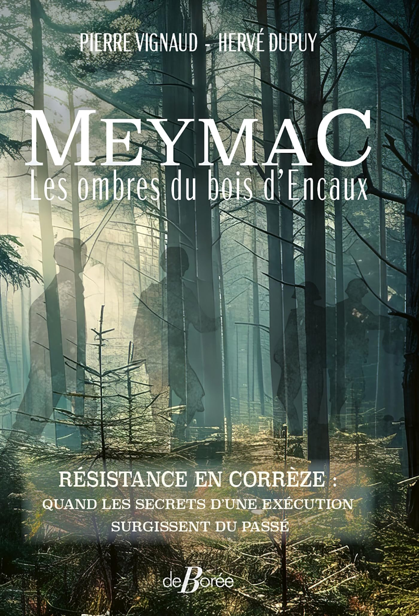 Meymac, les ombres du bois d'Encaux : résistance en Corrèze : quand les secrets d'une exécution surg