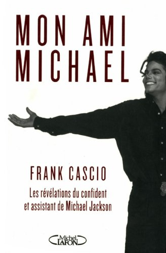 Mon ami Michael : les révélations du confident et assistant de Michael Jackson