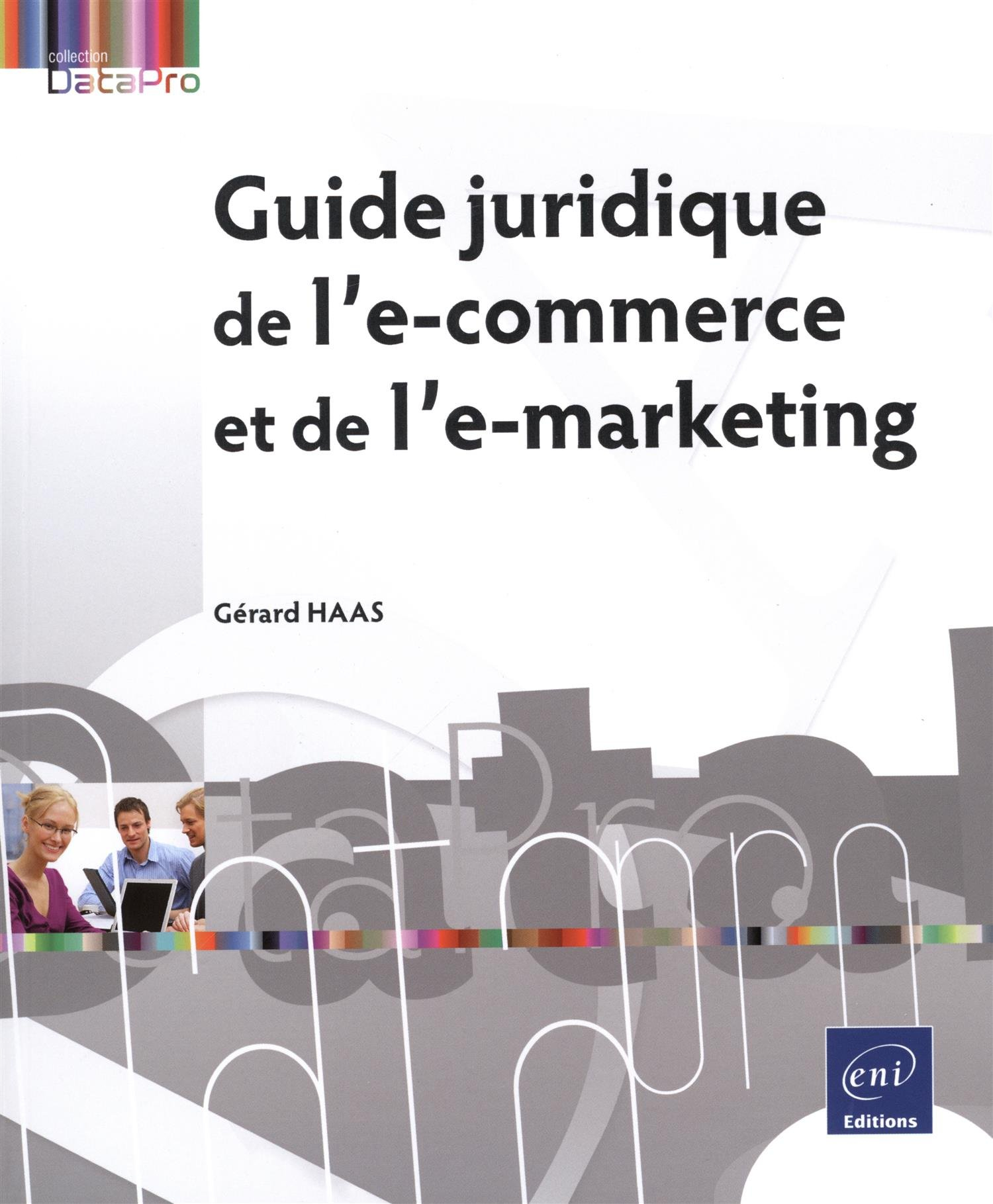 Guide juridique de l'e-commerce et de l'e-marketing
