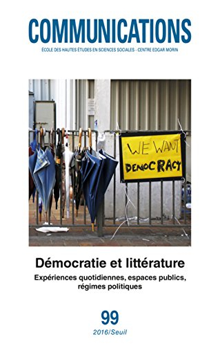 Communications, n° 99. Démocratie et littérature : expériences quotidiennes, espaces publics, régime
