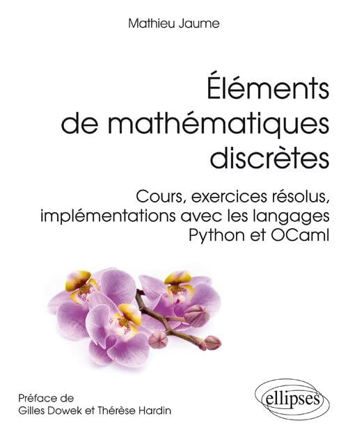Eléments de mathématiques discrètes : cours, exercices résolus, implémentations avec les langages Py