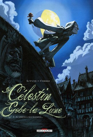 Célestin Gobe-la-Lune. Vol. 1. L'amour a ses raisons...