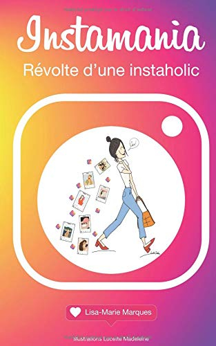 INSTAMANIA: Révolte d'une instaholic