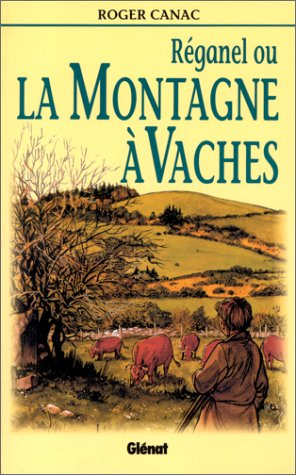 Réganel ou La montagne à vaches
