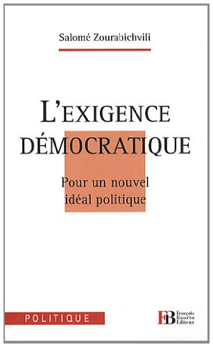 L'exigence démocratique : pour un nouvel idéal politique