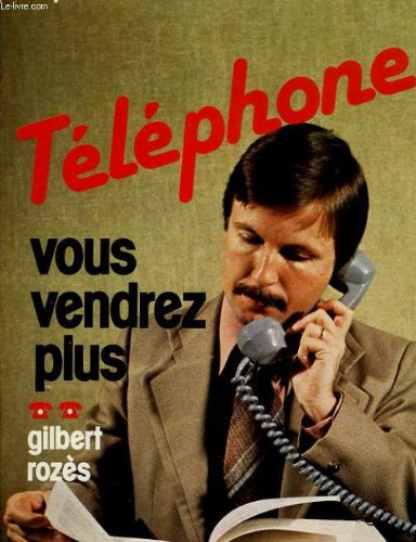 Téléphonez, vous vendrez plus