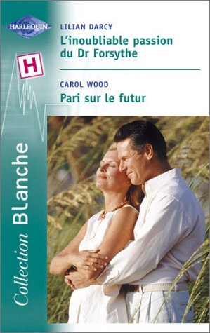 L'inoubliable passion du Dr Forsythe. Pari sur le futur