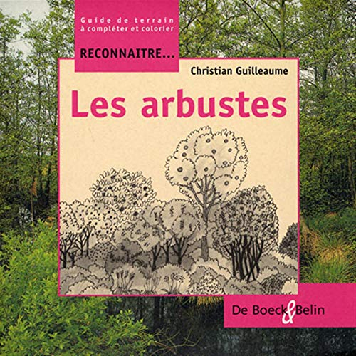 Reconnaître... les arbustes : guide de terrain à compléter et colorier